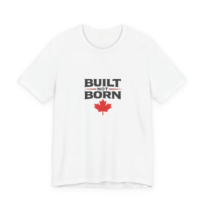 Built Not Born T-Shirt