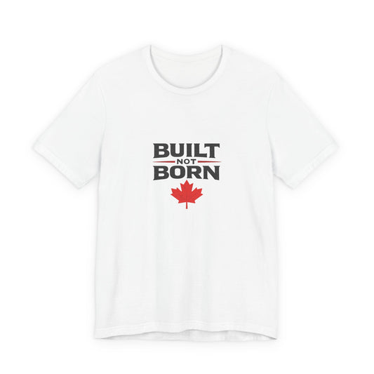 Built Not Born T-Shirt